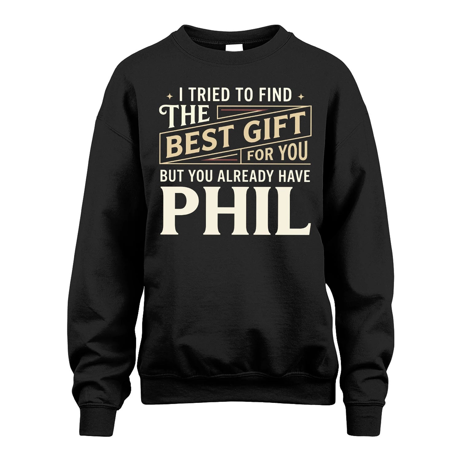 I Tried To Find The Best Gift For You Shirt PHIL M1-3