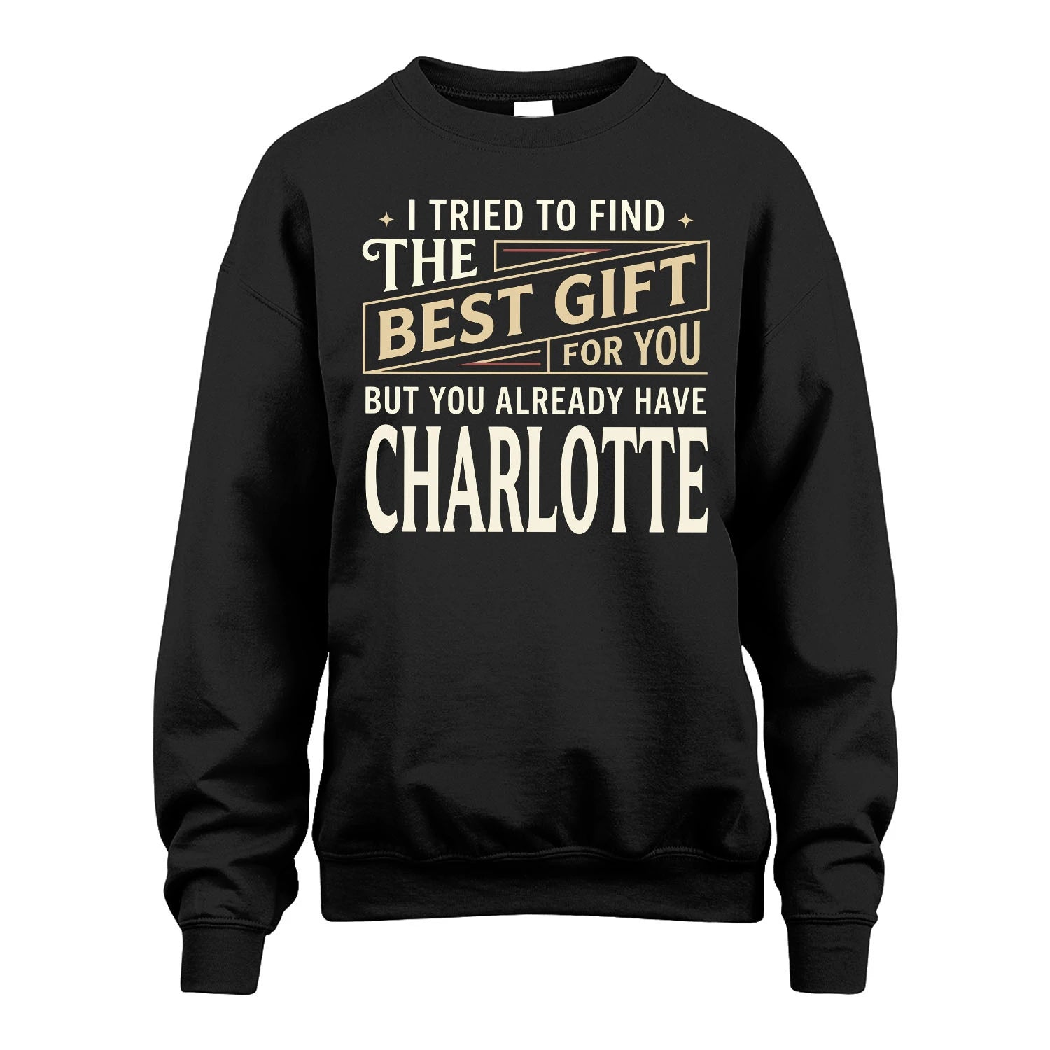 I Tried To Find The Best Gift For You Shirt CHARLOTTE M1-3