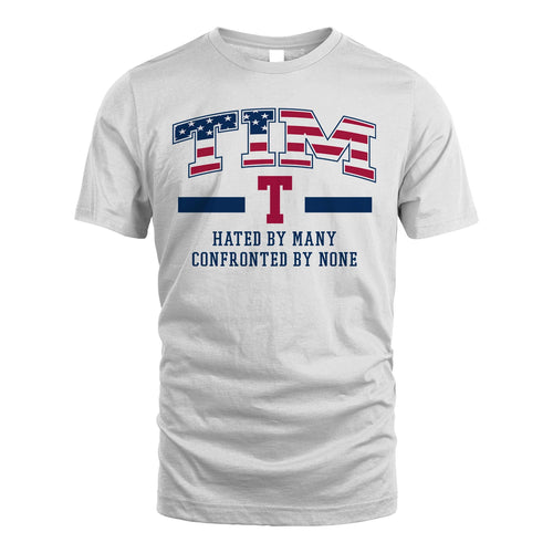 Hated By Many Confronted By None America Shirt TIM M1-10