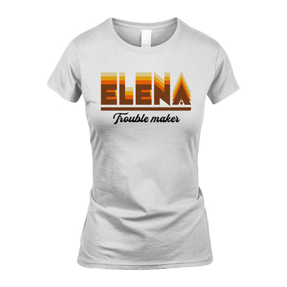 Your Name Trouble Maker Funny Shirt ELENA M1-34