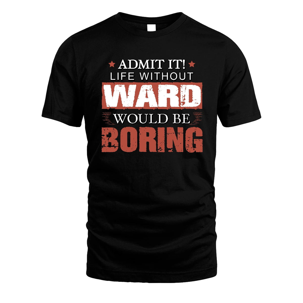 Admit It Life Without Your Name Would Be Boring Warning Shirt WARD M1-44
