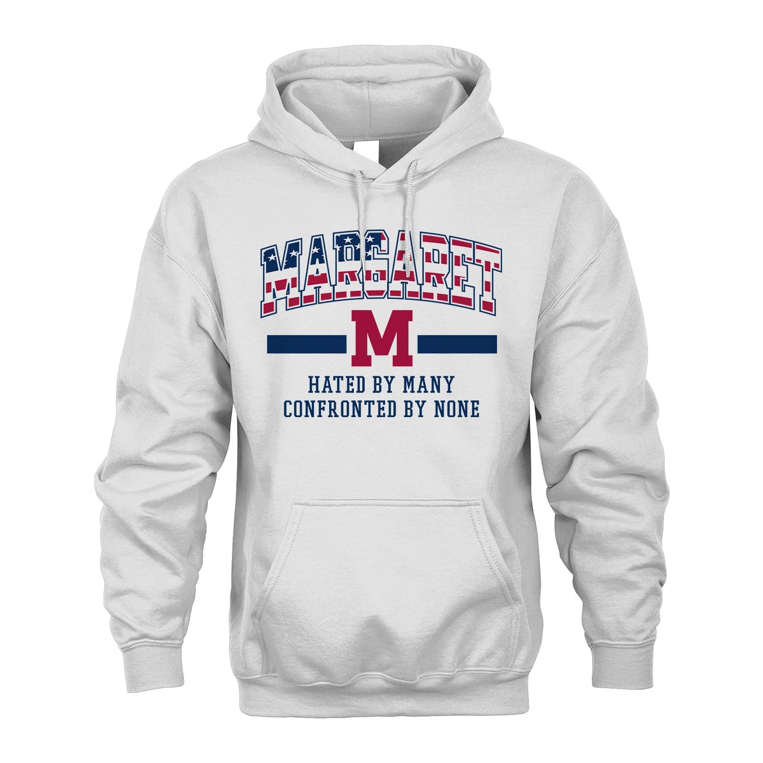 Hated By Many Confronted By None America Shirt MARGARET M1-10