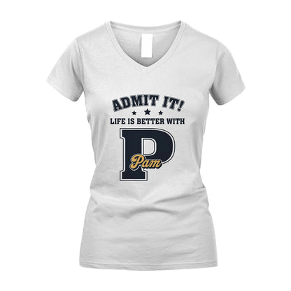 Life Is Better With Your Name Shirt PAM M1-17