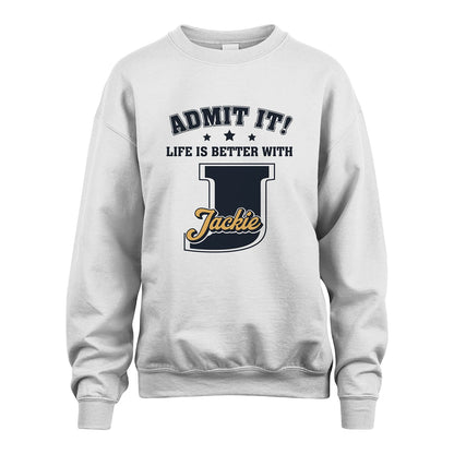 Life Is Better With Your Name Shirt JACKIE M1-17