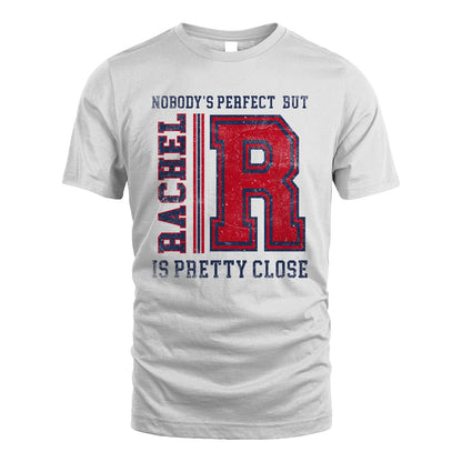 Nobody's Perfect, But Your Name Is Pretty Close RACHEL M1-21
