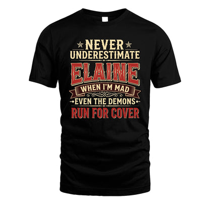 Never Underestimate When I'm Mad Shirt ELAINE M1-4