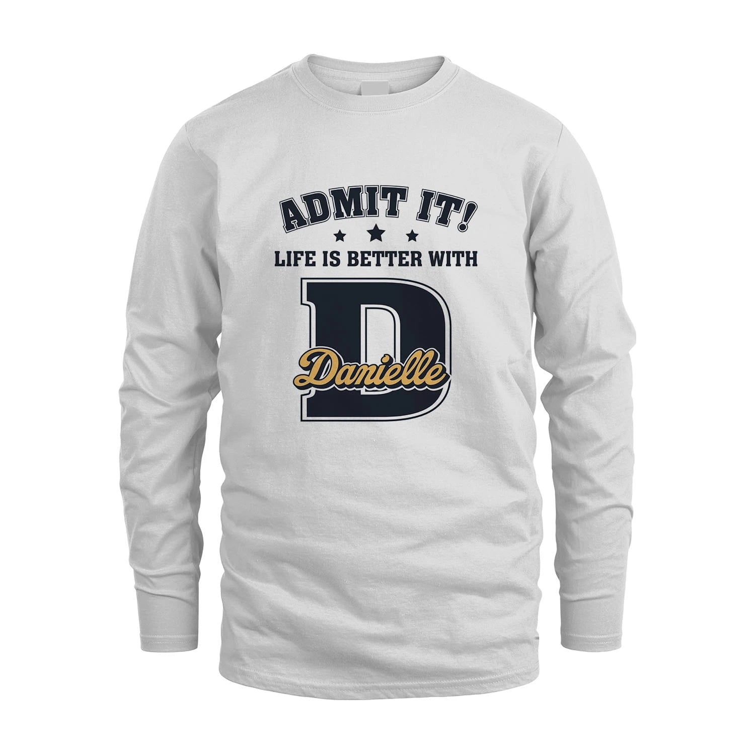 Life Is Better With Your Name Shirt DANIELLE M1-17