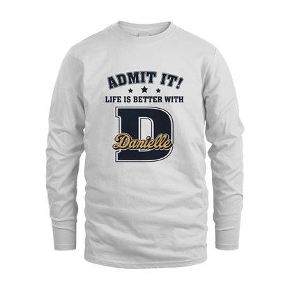 Life Is Better With Your Name Shirt DANIELLE M1-17