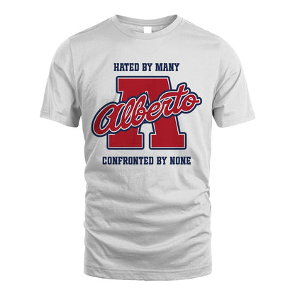 Hated By Many Confronted By None Personalized Name Shirt ALBERTO M1-8