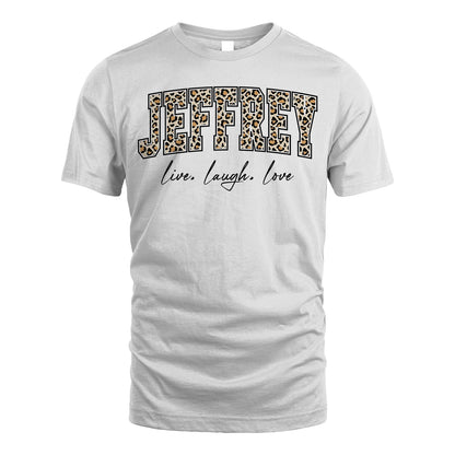 Live Laugh Love Custom Name With Leopard Pattern Shirt JEFFREY M1-13