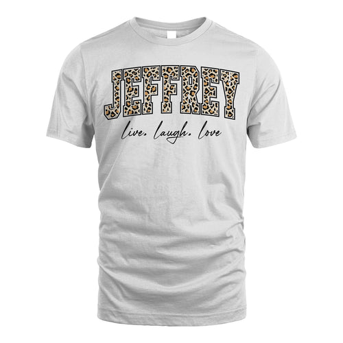 Live Laugh Love Custom Name With Leopard Pattern Shirt JEFFREY M1-13