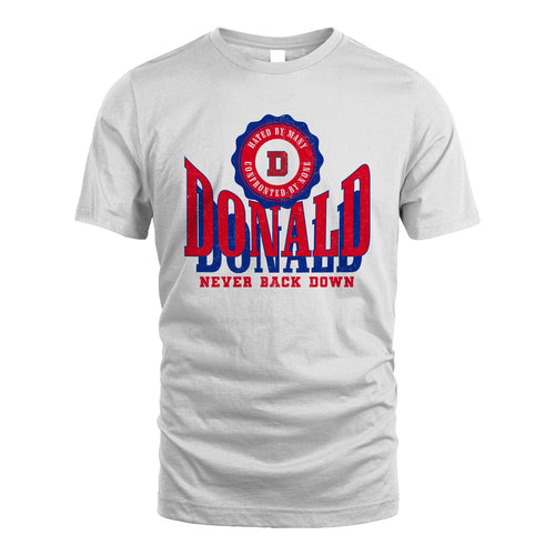Your Name Never Back Down Shirt DONALD M1-33