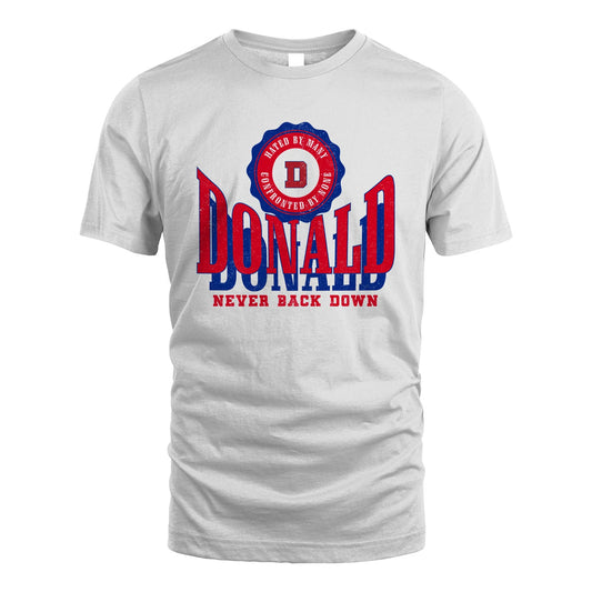 Your Name Never Back Down Shirt DONALD M1-33