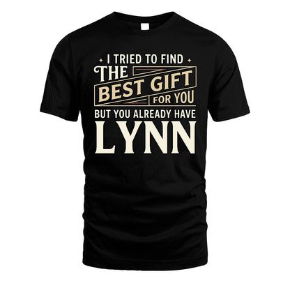 I Tried To Find The Best Gift For You Shirt LYNN M1-3