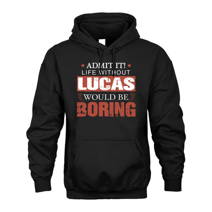 Admit It Life Without Your Name Would Be Boring Warning Shirt LUCAS M1-44
