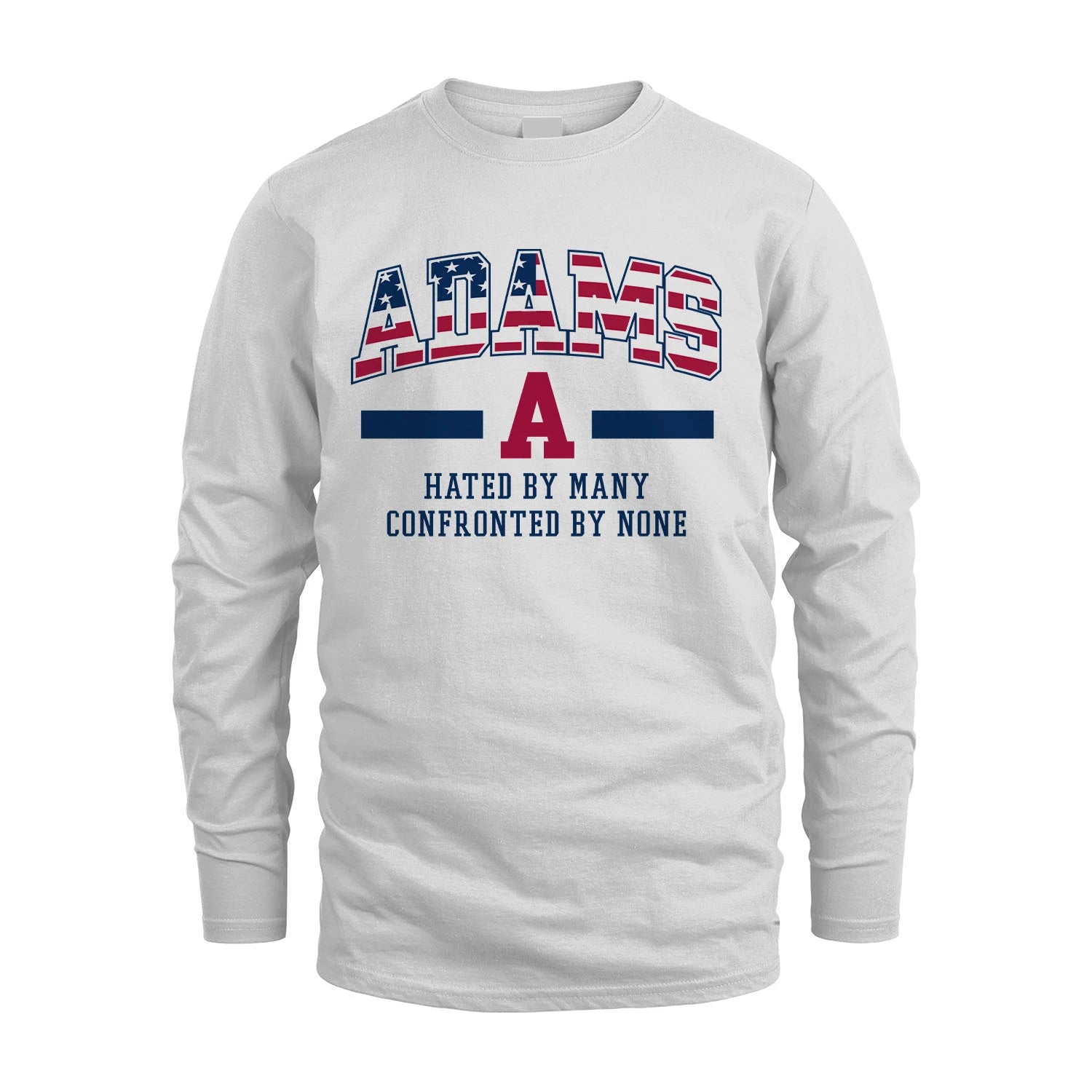 Hated By Many Confronted By None America Shirt ADAMS M1-10