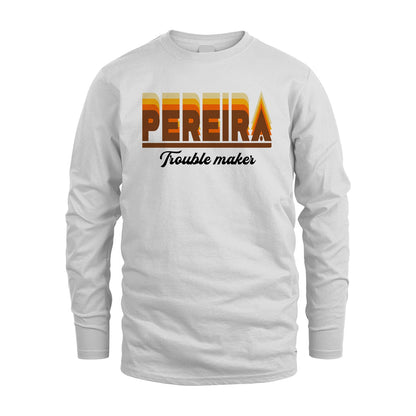 Your Name Trouble Maker Funny Shirt PEREIRA M1-34