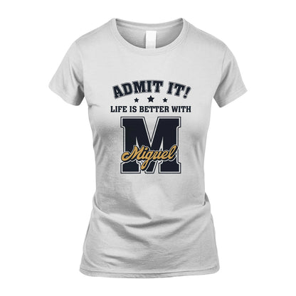 Life Is Better With Your Name Shirt MIGUEL M1-17