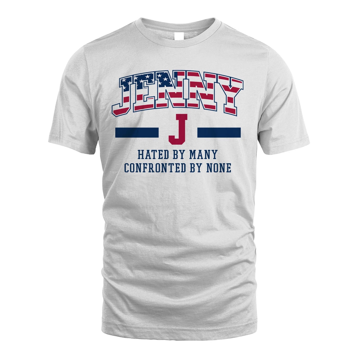 Hated By Many Confronted By None America Shirt JENNY M1-10