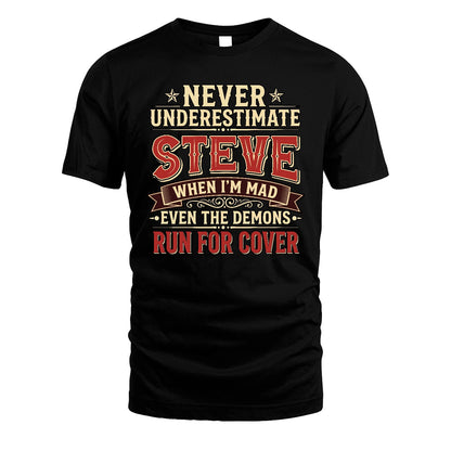 Never Underestimate When I'm Mad Shirt STEVE M1-4