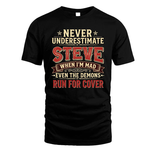 Never Underestimate When I'm Mad Shirt STEVE M1-4