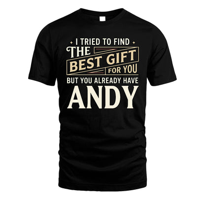 I Tried To Find The Best Gift For You Shirt ANDY M1-3