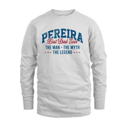 Best Dad Ever The Man The Myth The Legend PEREIRA M1-7