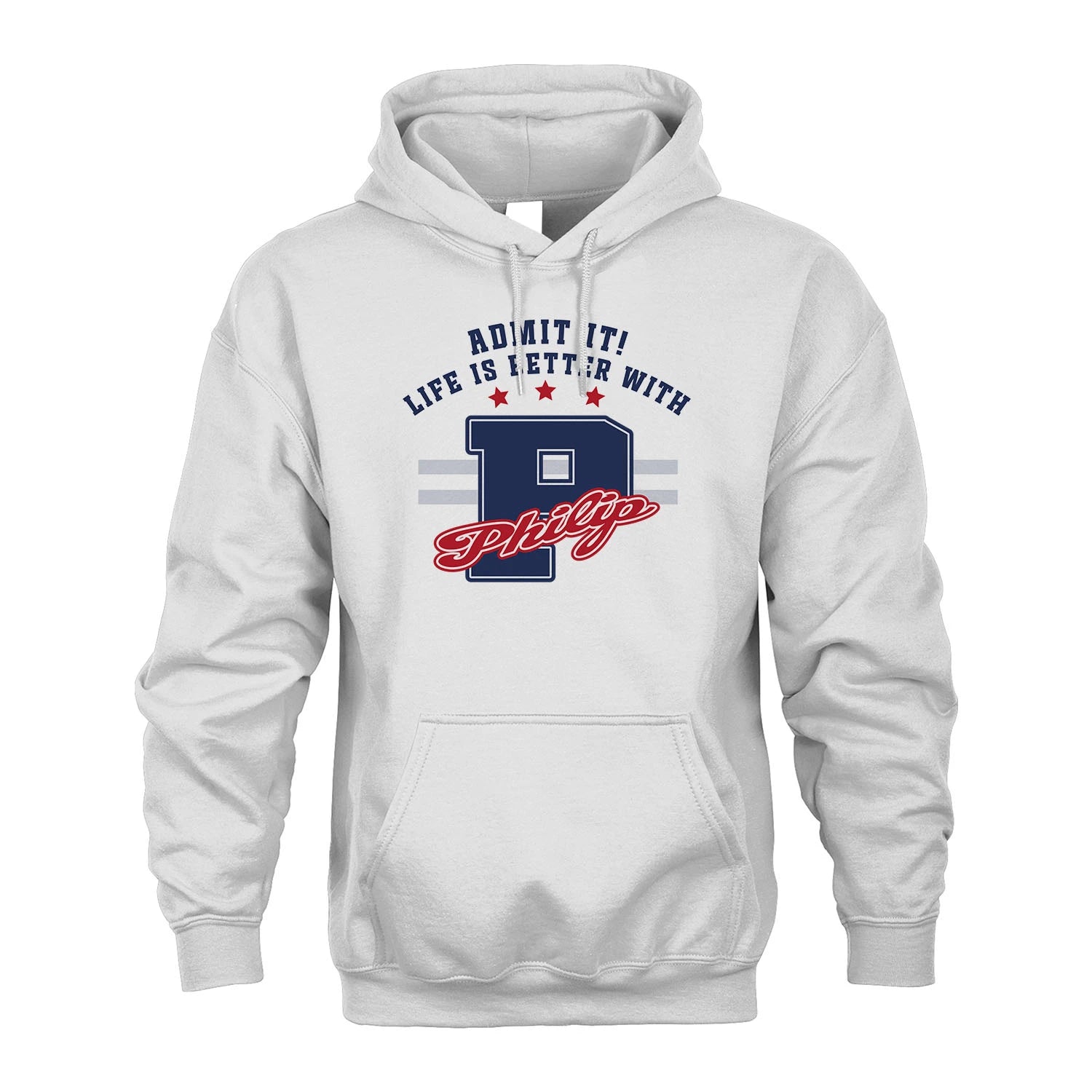 Admit It Life Is Better With Your Name Custom Shirt PHILIP M1-20