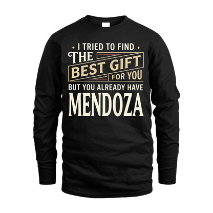 I Tried To Find The Best Gift For You Shirt MENDOZA M1-3