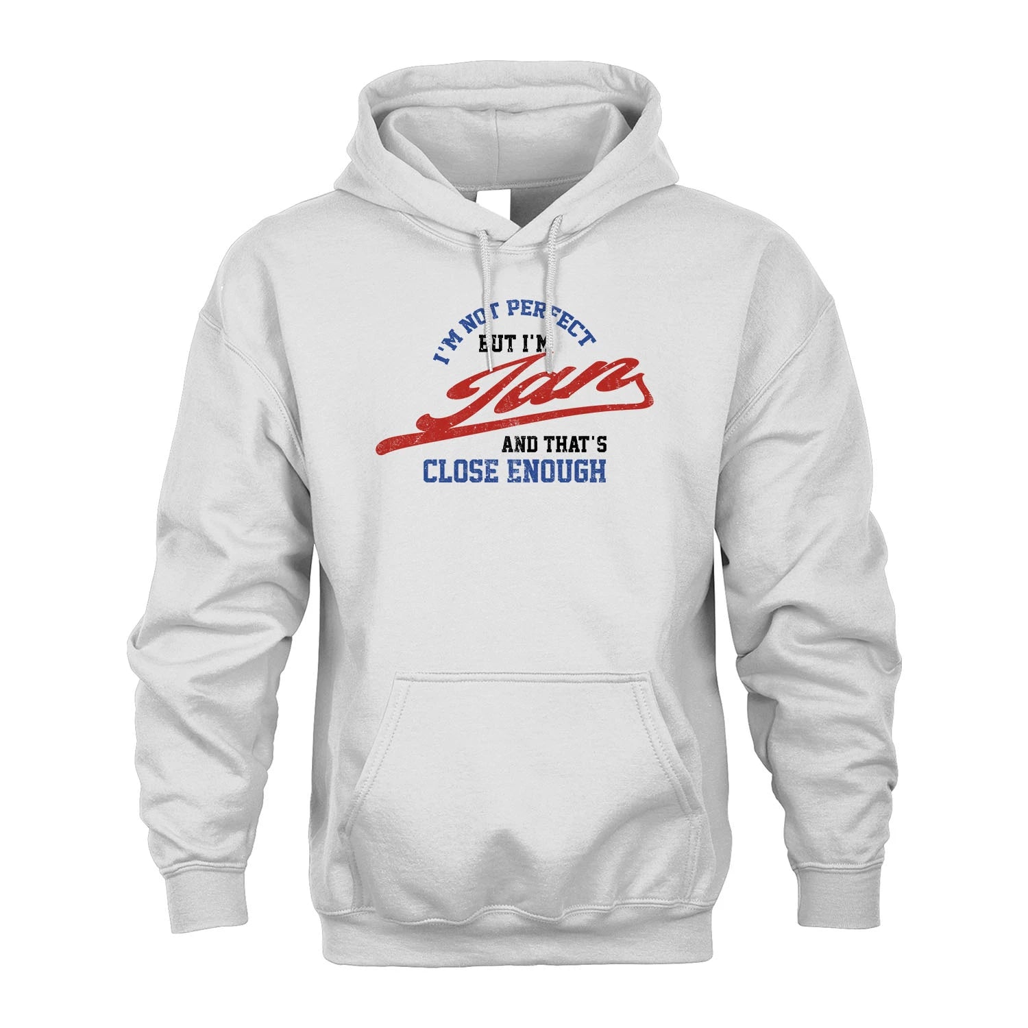 I'm Not Perfect But I'm Your Name And That's Close Enough Shirt IAN M1-27