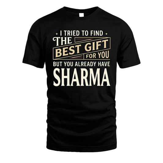 I Tried To Find The Best Gift For You Shirt SHARMA M1-3