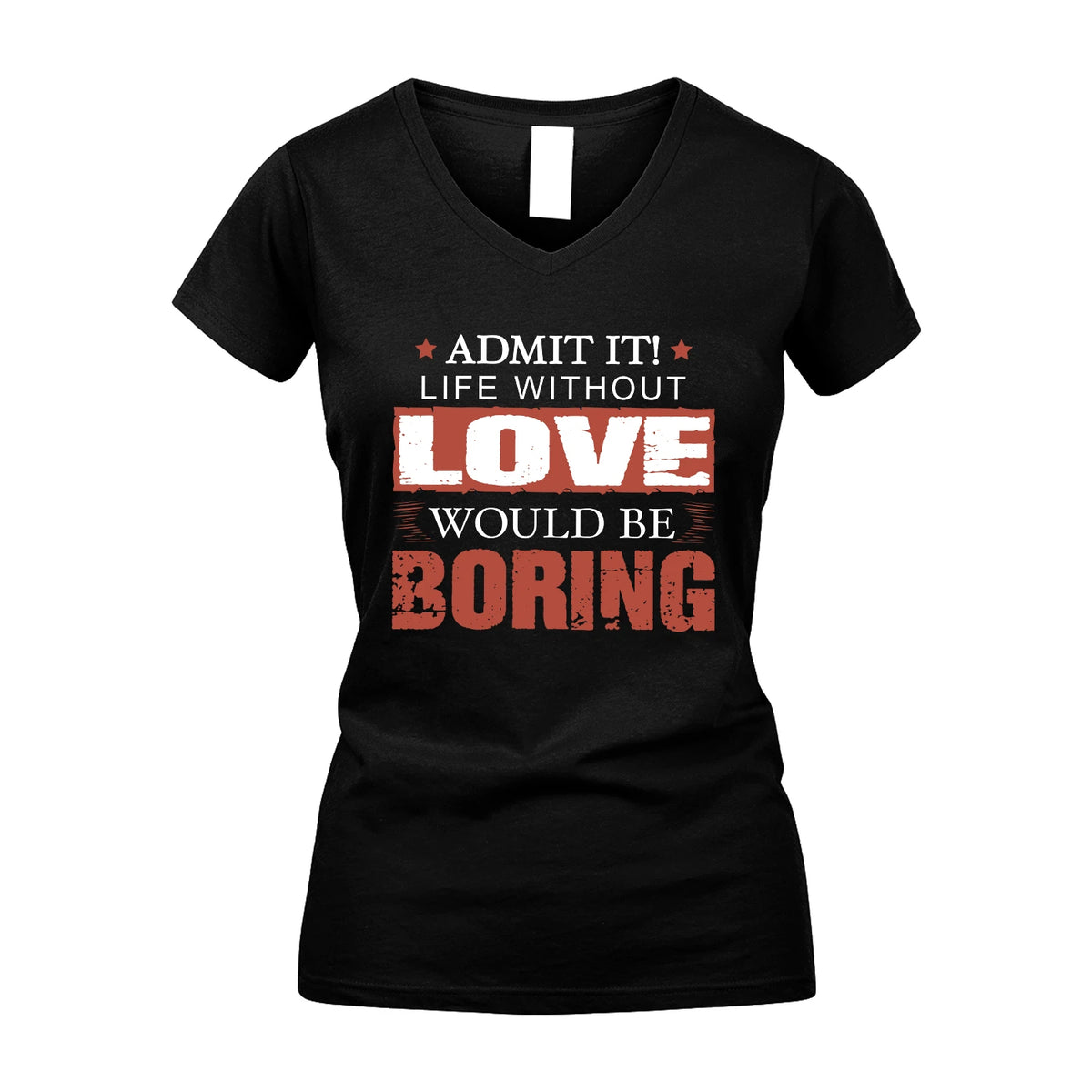 Admit It Life Without Your Name Would Be Boring Warning Shirt LOVE M1-44