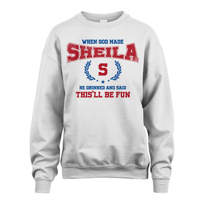 When God Made He Grinned And Said This'll Be Fun Shirt SHEILA M1-12