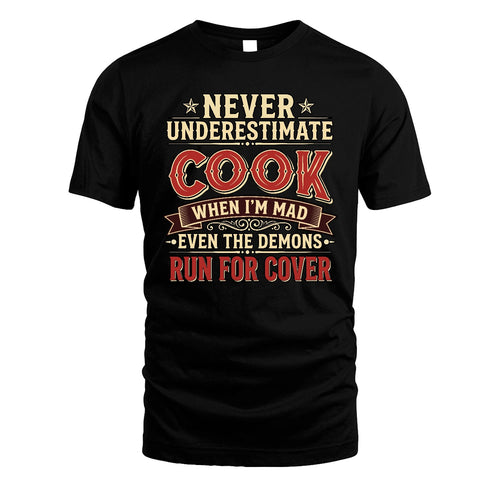 Never Underestimate When I'm Mad Shirt COOK M1-4