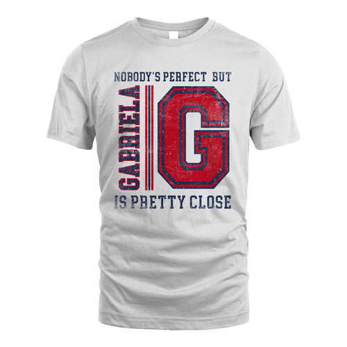 Nobody's Perfect, But Your Name Is Pretty Close GABRIELA M1-21