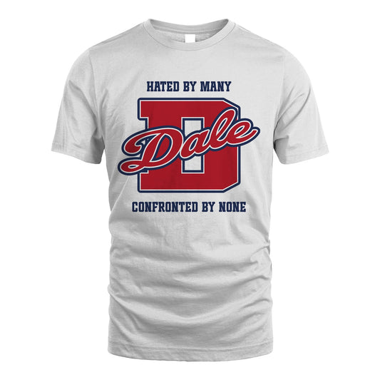 Hated By Many Confronted By None Personalized Name Shirt DALE M1-8