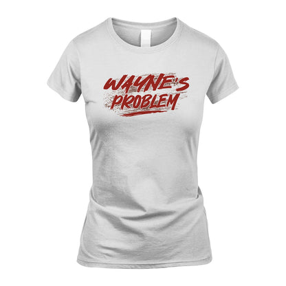 Someone's Problem Funny Shirt WAYNE M1-5