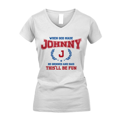 When God Made He Grinned And Said This'll Be Fun Shirt JOHNNY M1-12