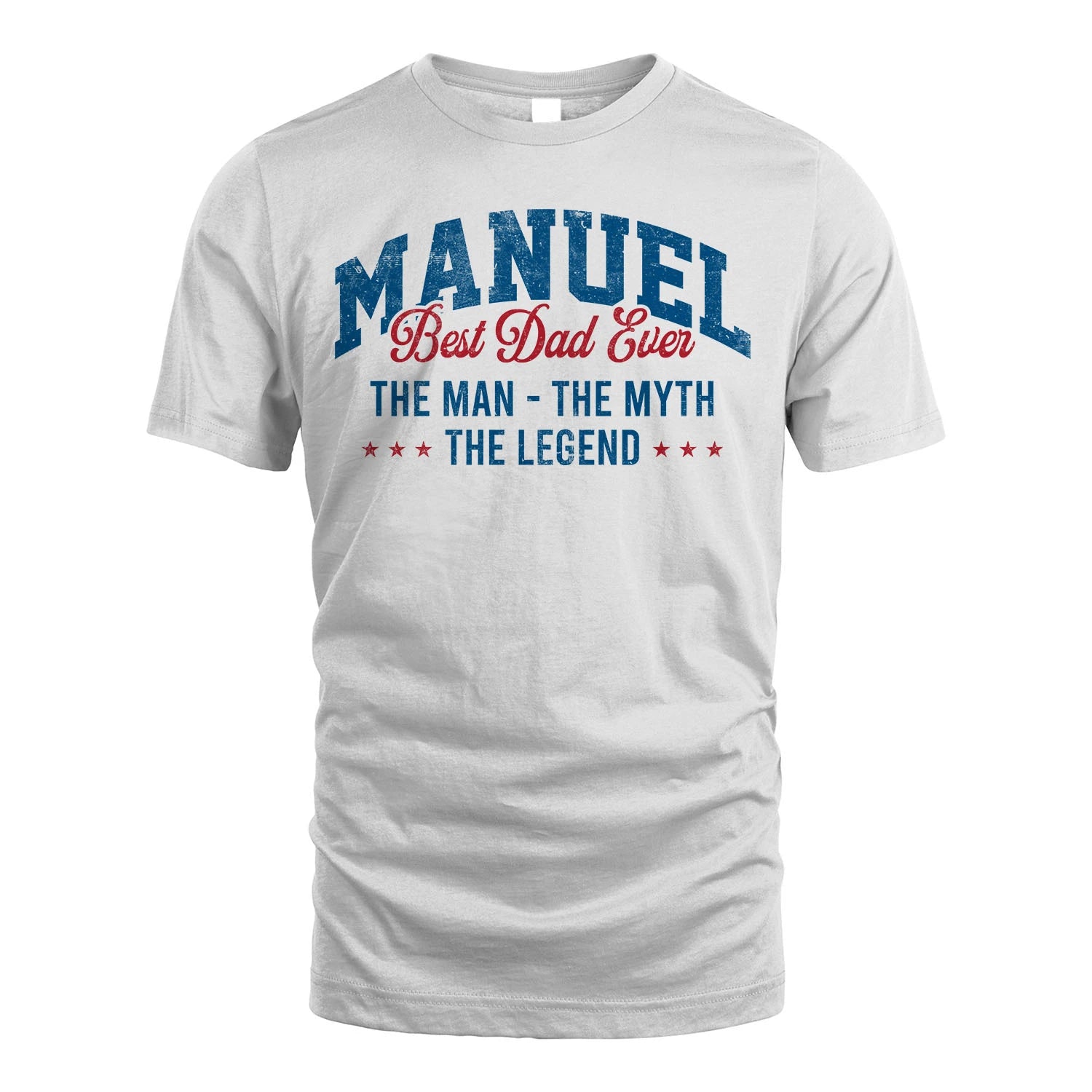 Best Dad Ever The Man The Myth The Legend MANUEL M1-7