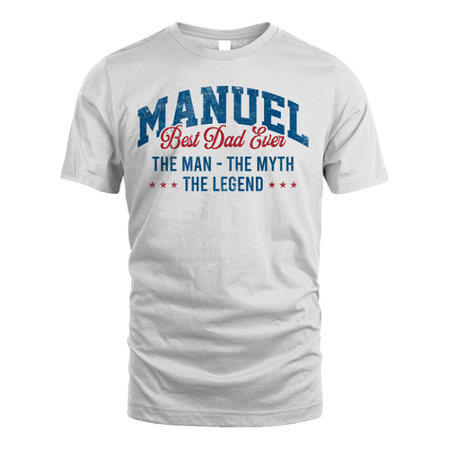 Best Dad Ever The Man The Myth The Legend MANUEL M1-7