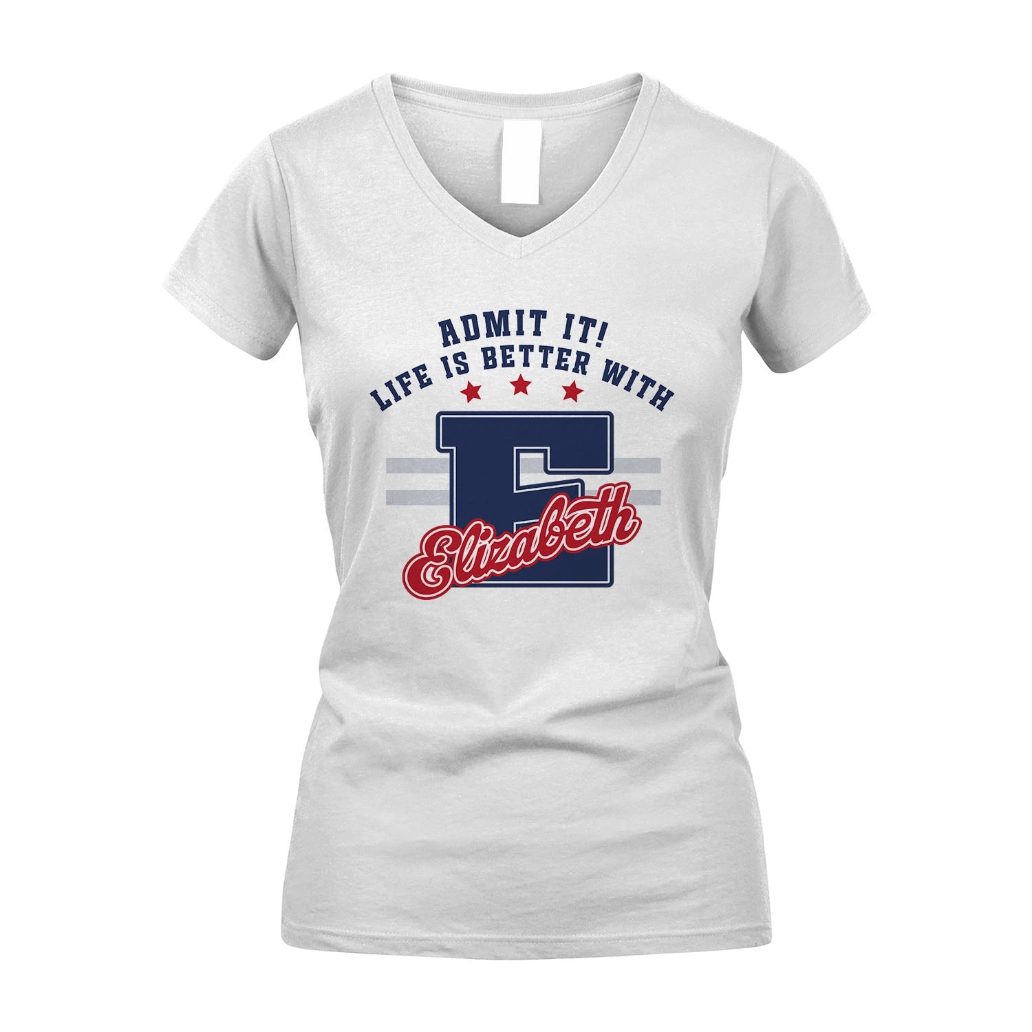 Admit It Life Is Better With Your Name Custom Shirt ELIZABETH M1-20
