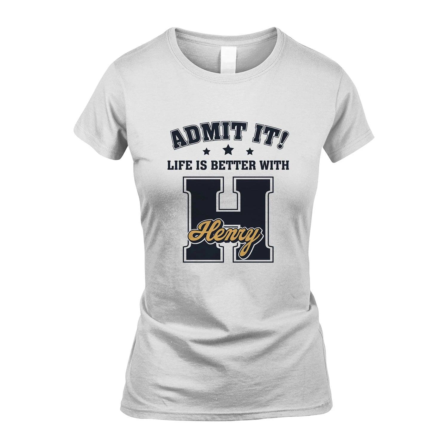 Life Is Better With Your Name Shirt HENRY M1-17