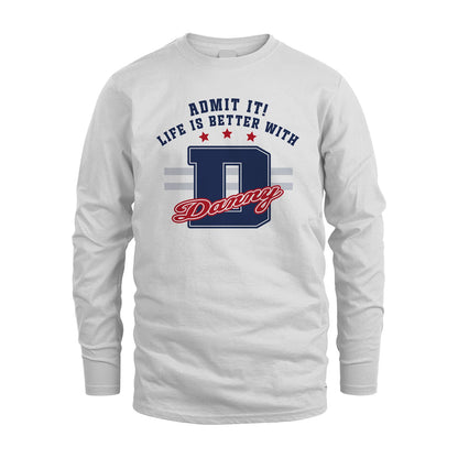 Admit It Life Is Better With Your Name Custom Shirt DANNY M1-20