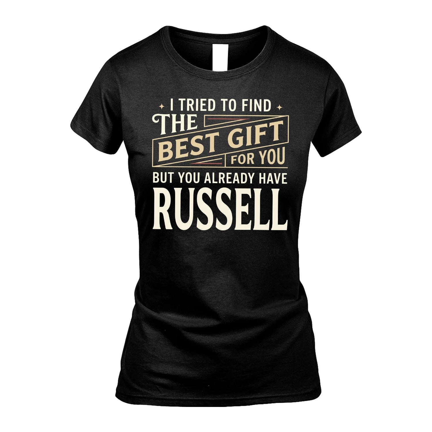 I Tried To Find The Best Gift For You Shirt RUSSELL M1-3