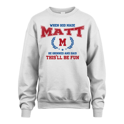 When God Made He Grinned And Said This'll Be Fun Shirt MATT M1-12