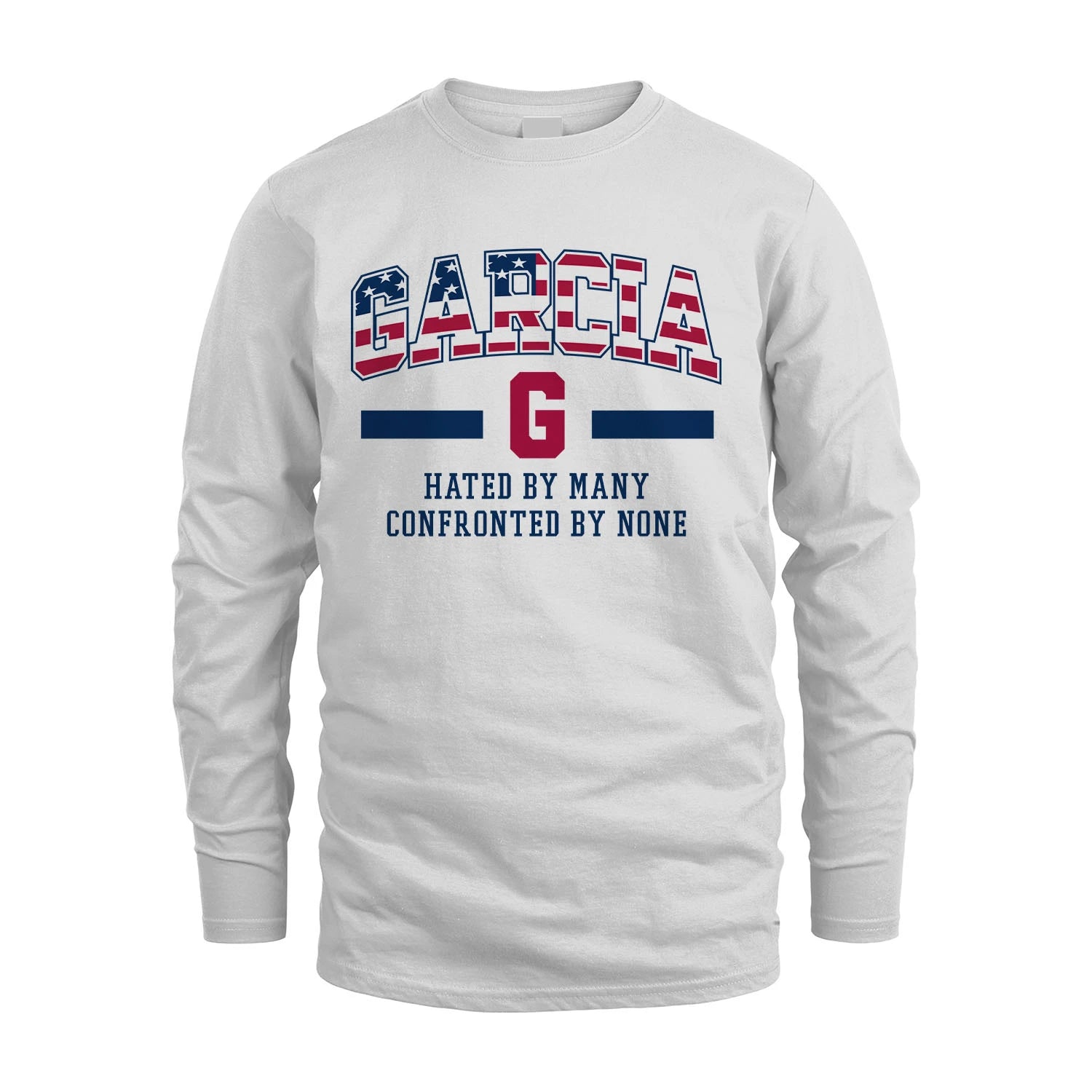 Hated By Many Confronted By None America Shirt GARCIA M1-10
