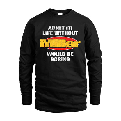 Admit It Life Without Your Name Would Be Boring Funny Custom Shirt MILLER M1-43