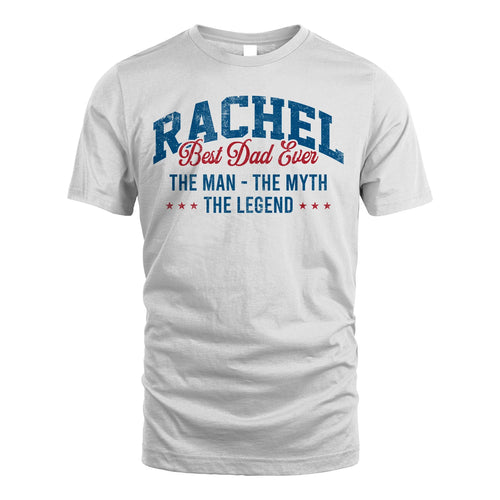 Best Dad Ever The Man The Myth The Legend RACHEL M1-7