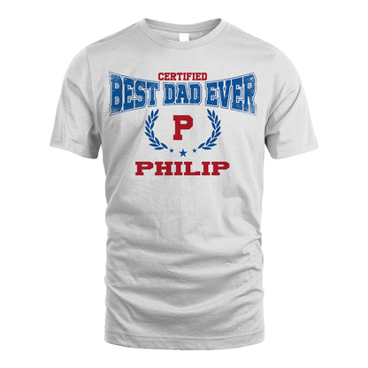 Certified Best Dad Ever Shirt PHILIP M1-11