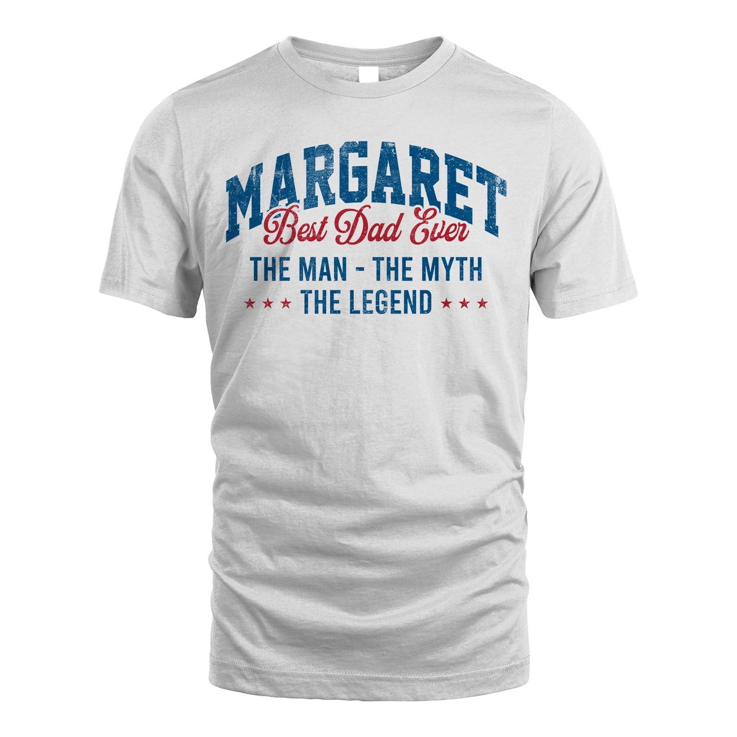 Best Dad Ever The Man The Myth The Legend MARGARET M1-7